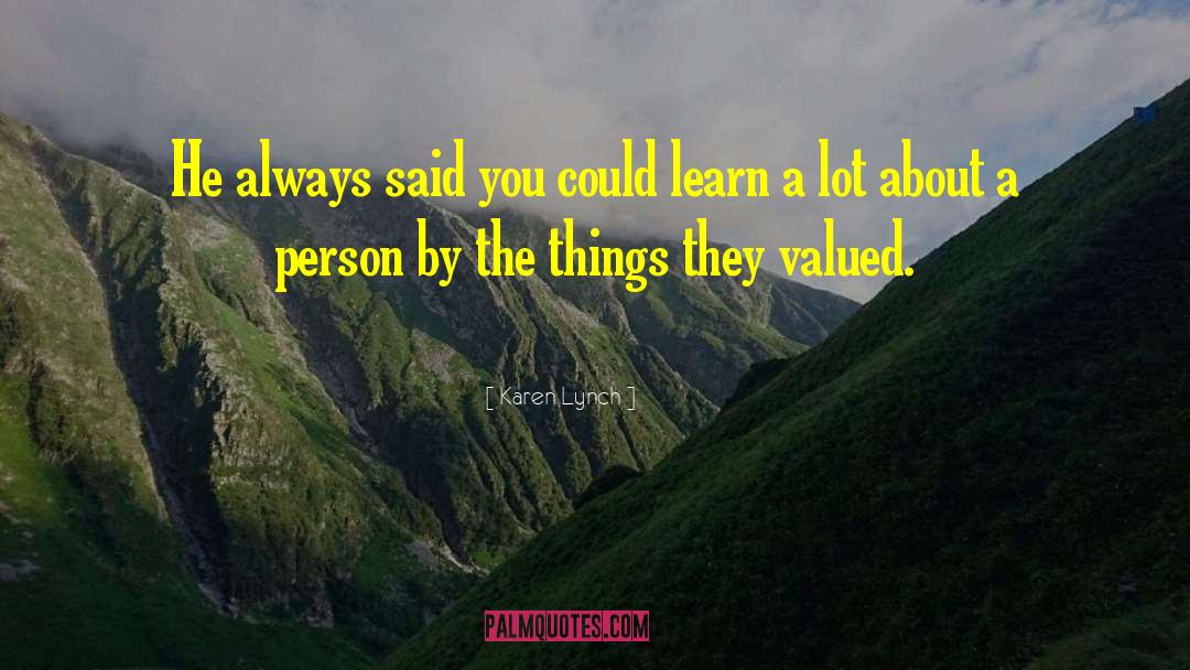 Value Things quotes by Karen Lynch