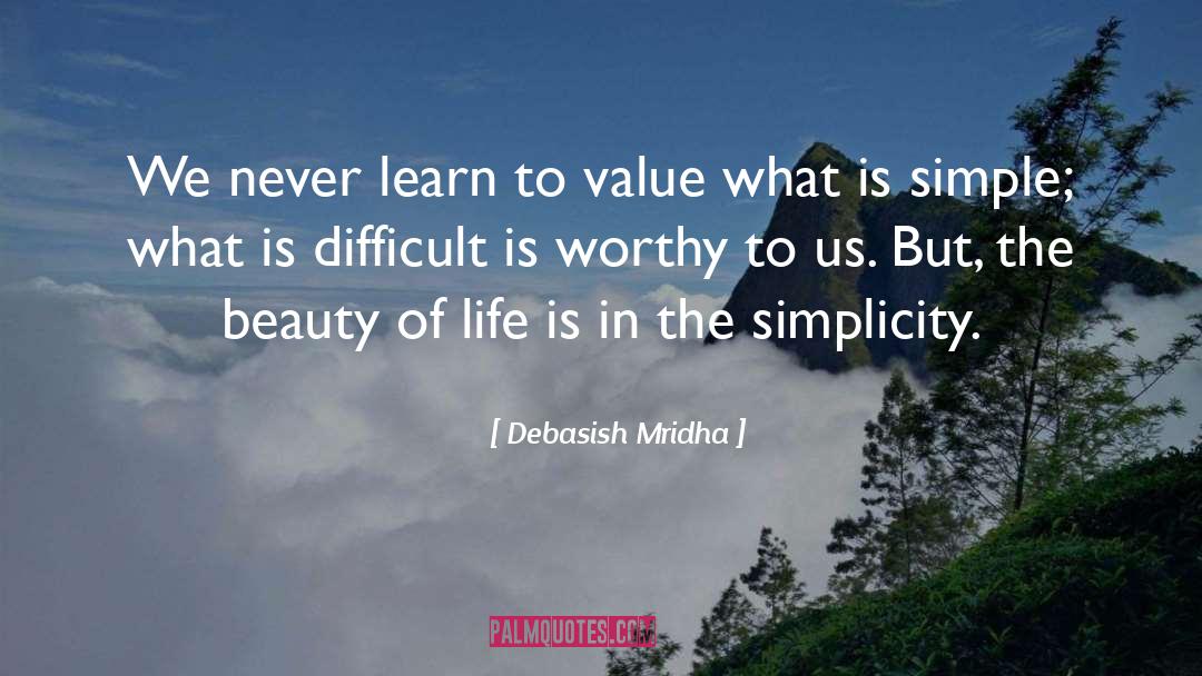 Value What Is Simple quotes by Debasish Mridha