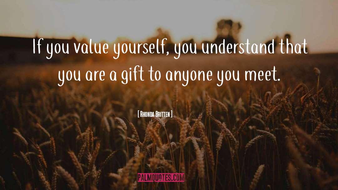 Value Yourself quotes by Rhonda Britten