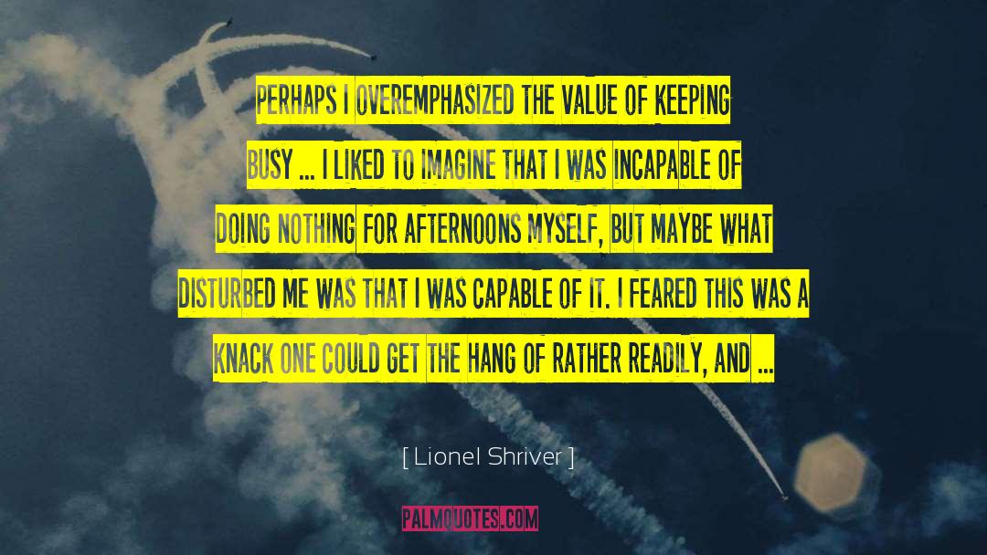 Values And Bliefs quotes by Lionel Shriver