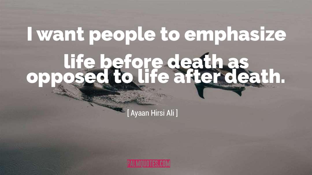 Values Death Life quotes by Ayaan Hirsi Ali