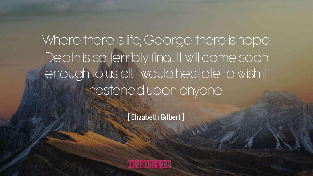 Values Death Life quotes by Elizabeth Gilbert