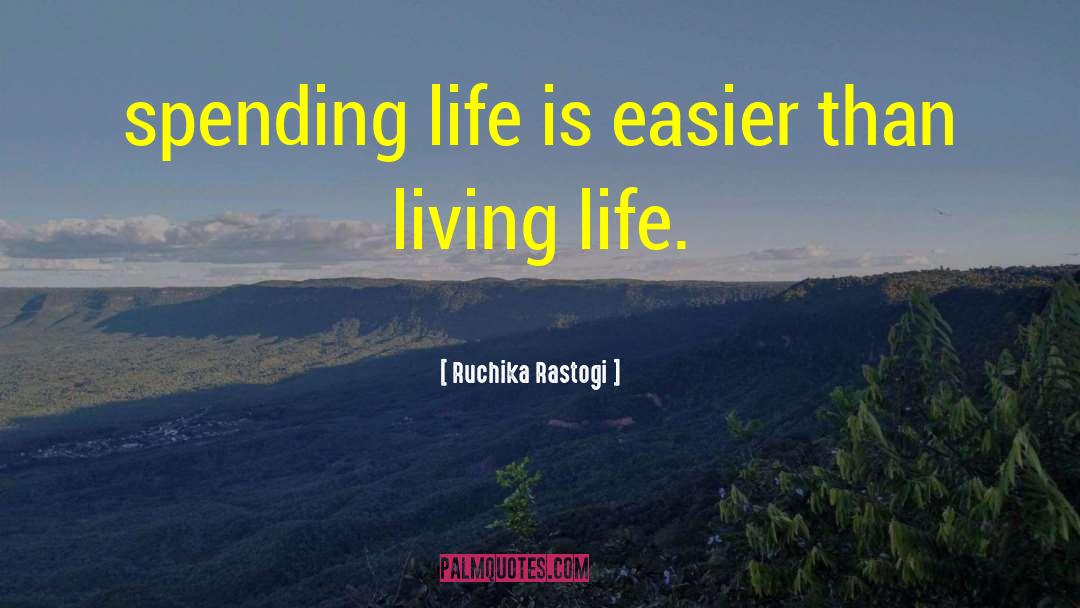 Valuing Life quotes by Ruchika Rastogi