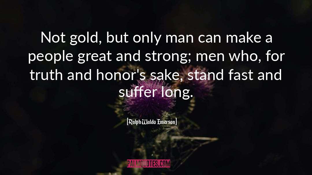 Valverdes Gold quotes by Ralph Waldo Emerson