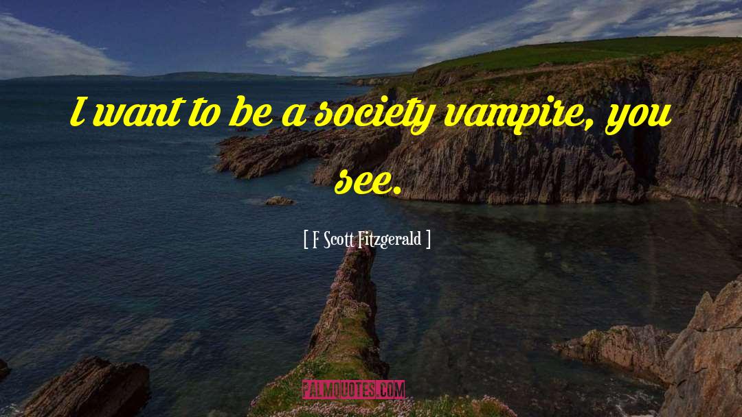 Vampire Acamdey quotes by F Scott Fitzgerald