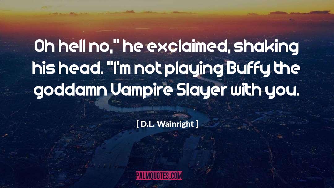 Vampire Apocalypse quotes by D.L. Wainright