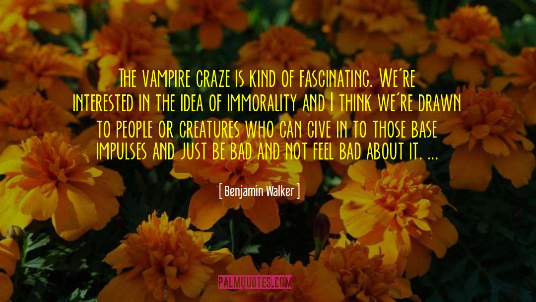 Vampire Bibliography quotes by Benjamin Walker