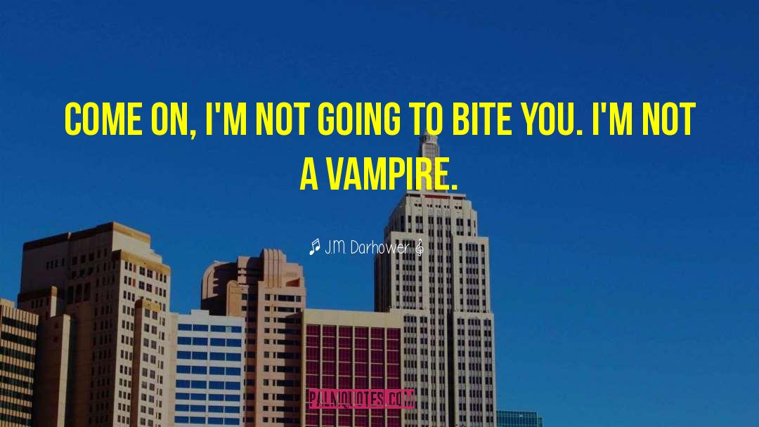 Vampire Bikes quotes by J.M. Darhower