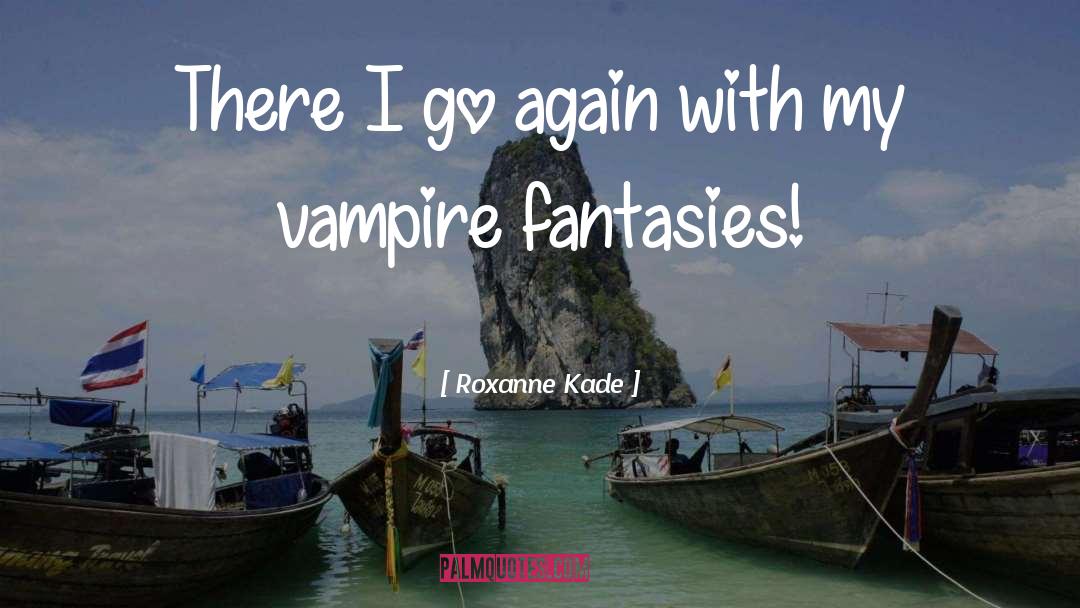 Vampire Bikes quotes by Roxanne Kade