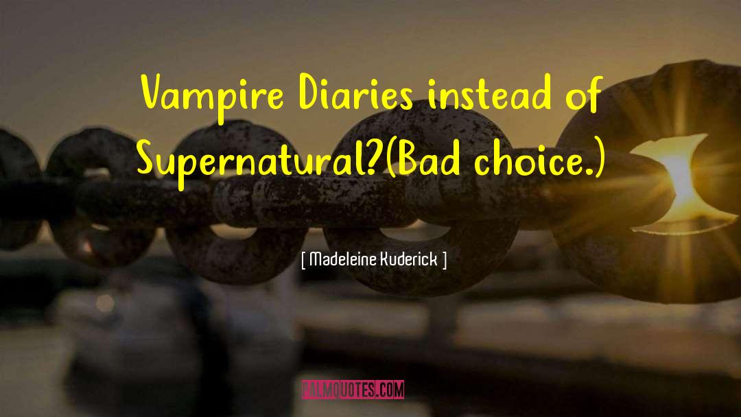 Vampire Diaries quotes by Madeleine Kuderick