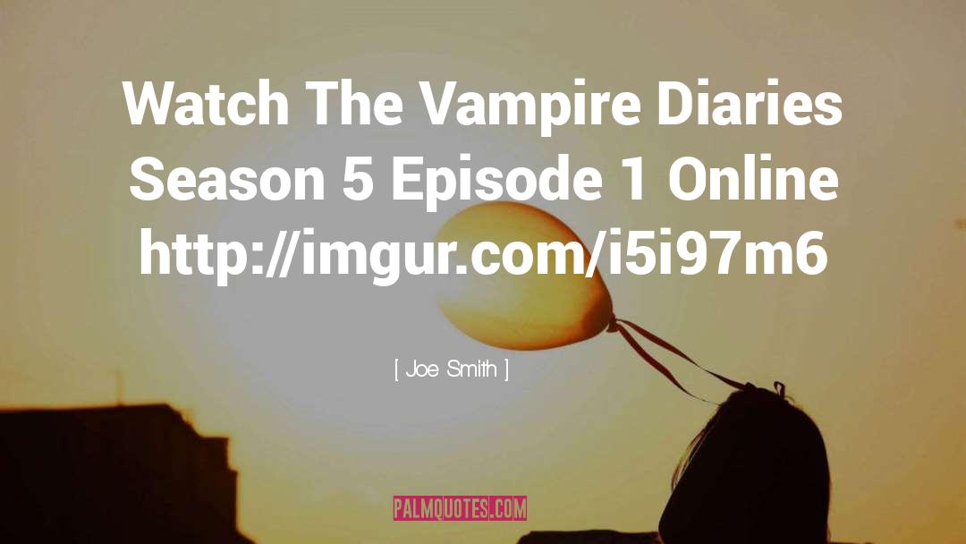 Vampire Diaries quotes by Joe Smith