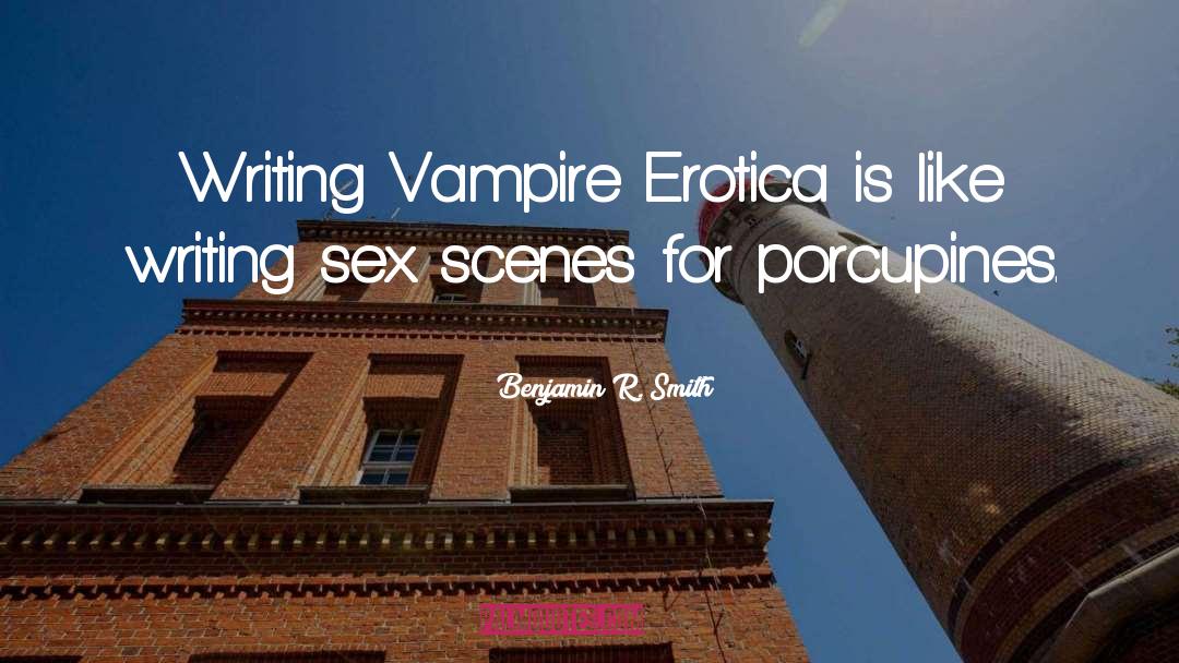 Vampire Erotica quotes by Benjamin R. Smith