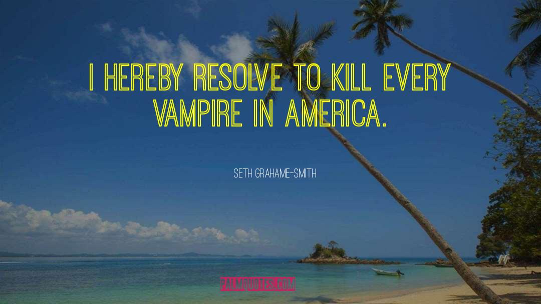 Vampire In America quotes by Seth Grahame-Smith
