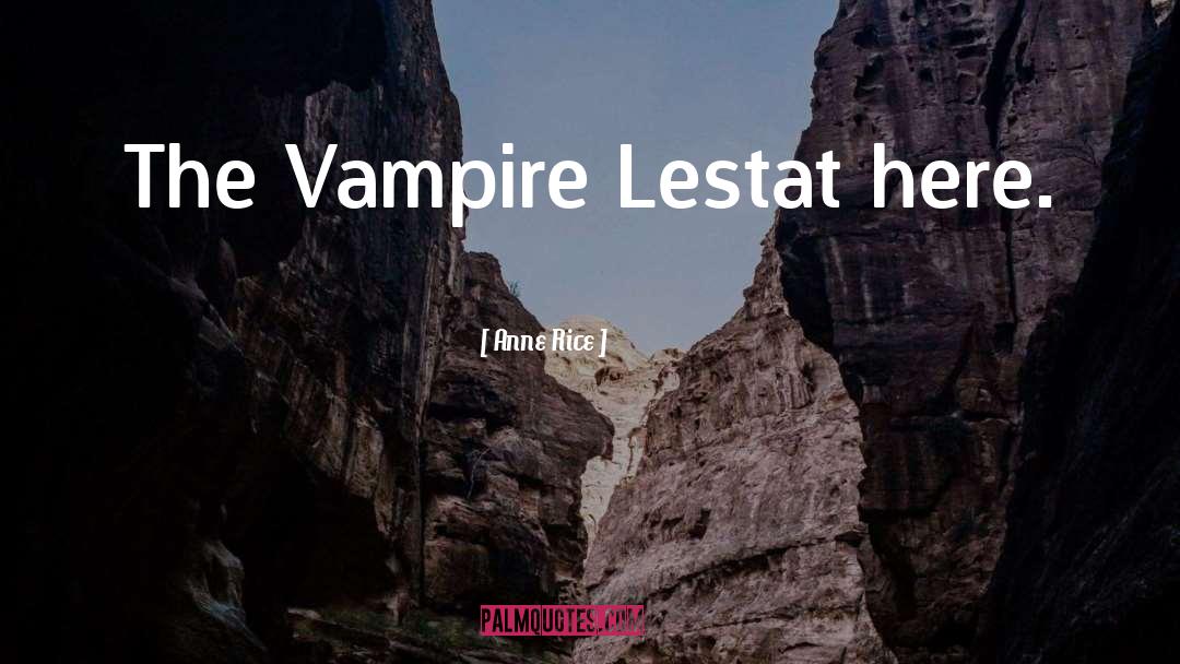 Vampire Lestat quotes by Anne Rice