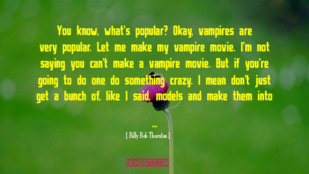 Vampire Movie quotes by Billy Bob Thornton