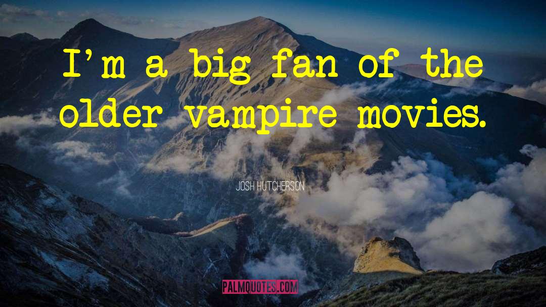 Vampire Movie quotes by Josh Hutcherson