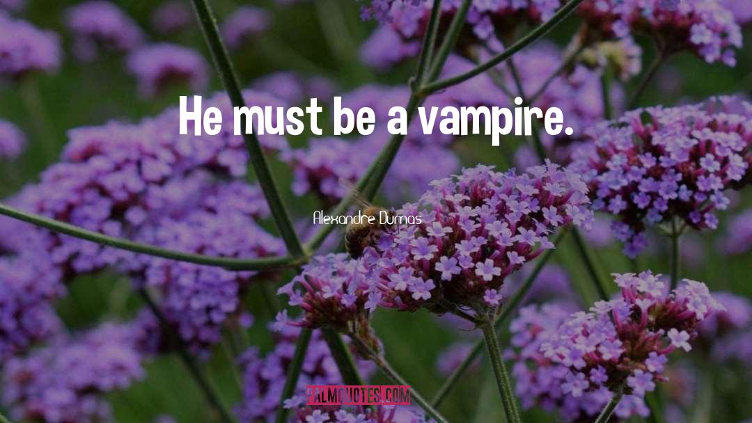 Vampire quotes by Alexandre Dumas