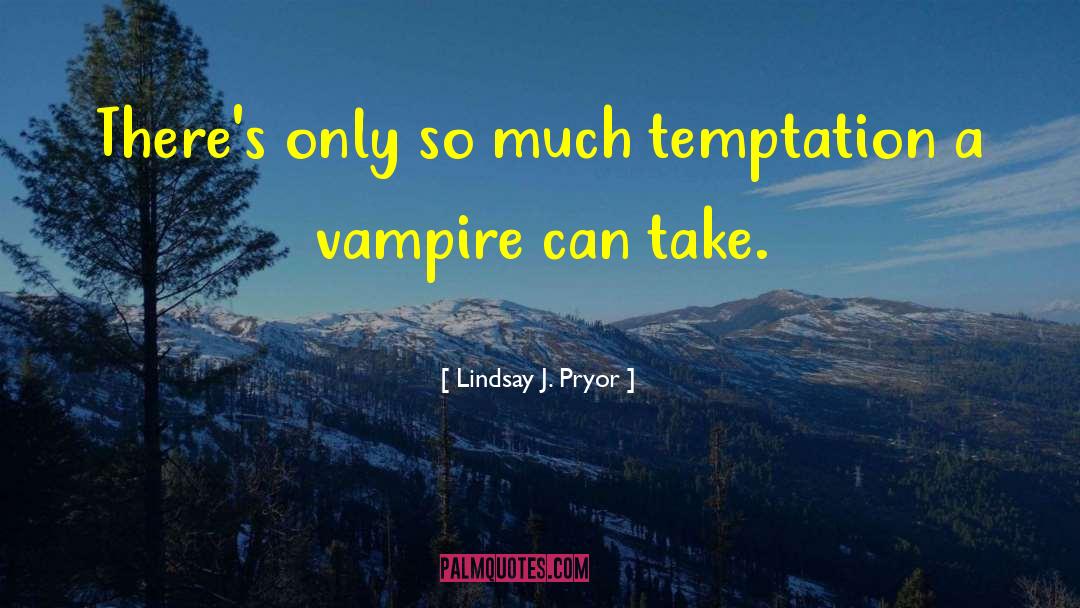 Vampire Romance Series quotes by Lindsay J. Pryor