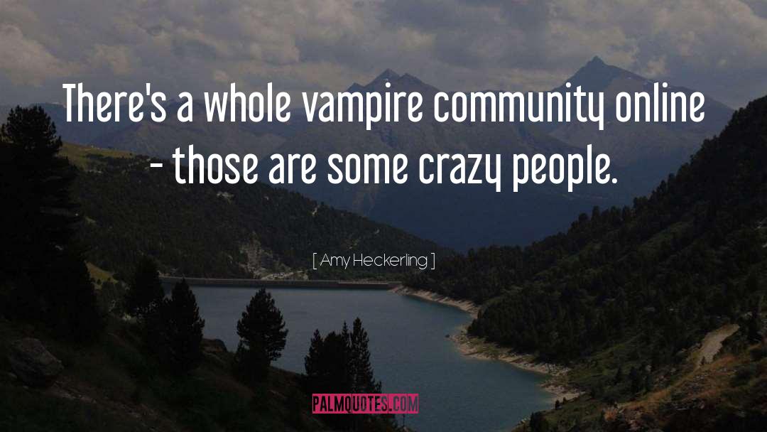 Vampire Stories quotes by Amy Heckerling