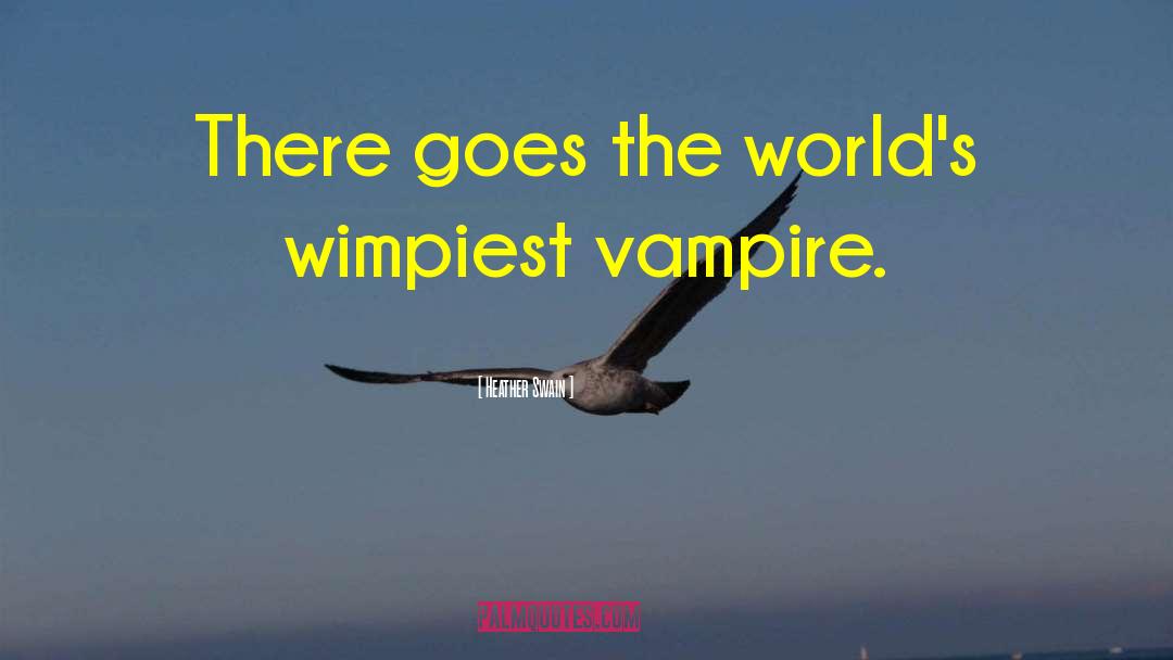 Vampires In America quotes by Heather Swain