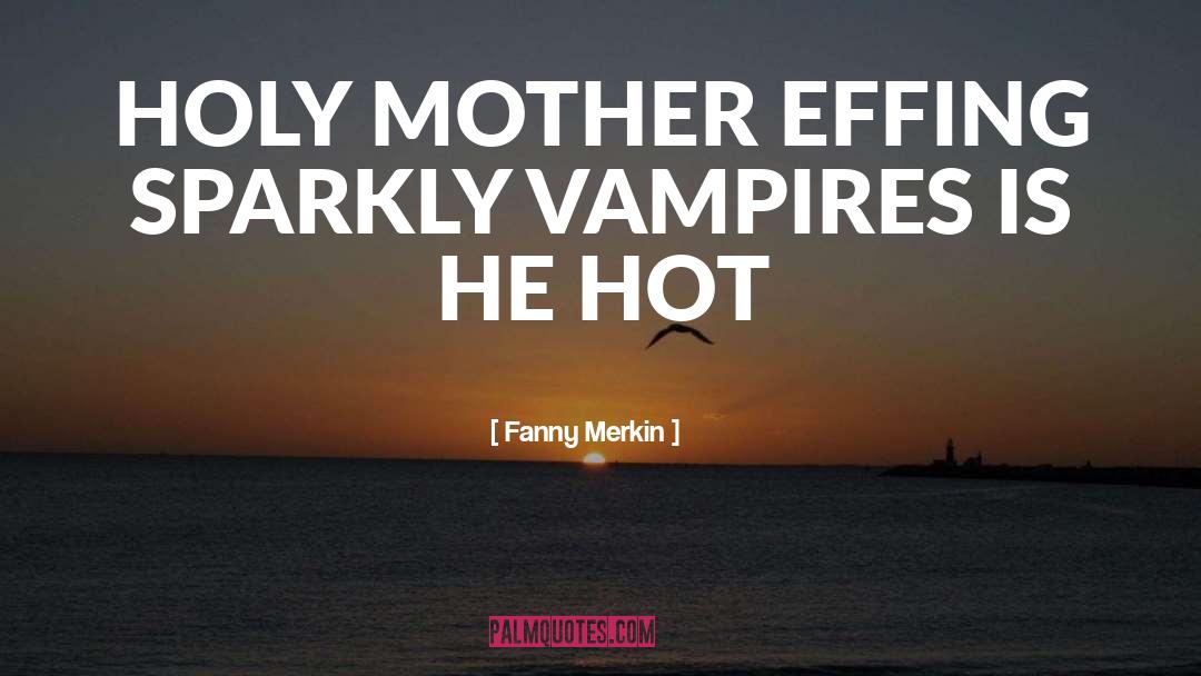 Vampires quotes by Fanny Merkin