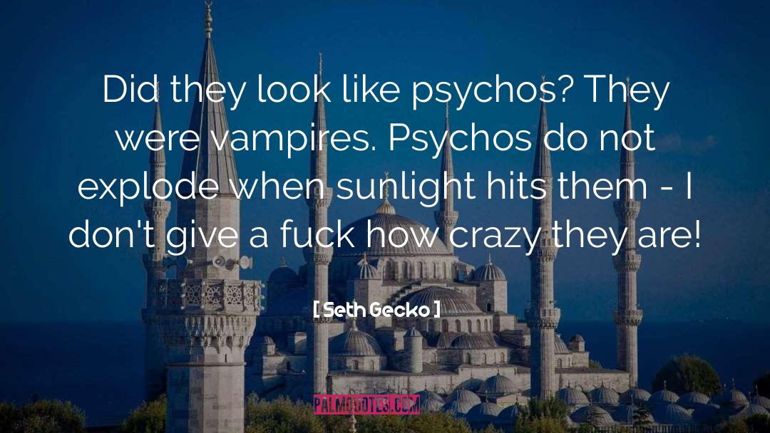 Vampires quotes by Seth Gecko