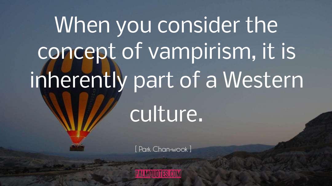 Vampirism quotes by Park Chan-wook