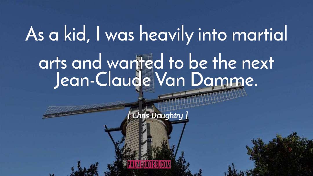 Van Damme quotes by Chris Daughtry