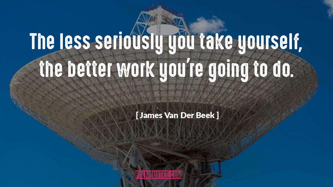 Van Der Woude Nokesville quotes by James Van Der Beek