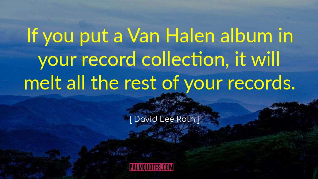 Van Halen quotes by David Lee Roth