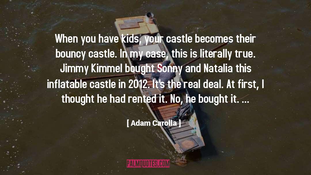 Van Valkenburg Castle quotes by Adam Carolla