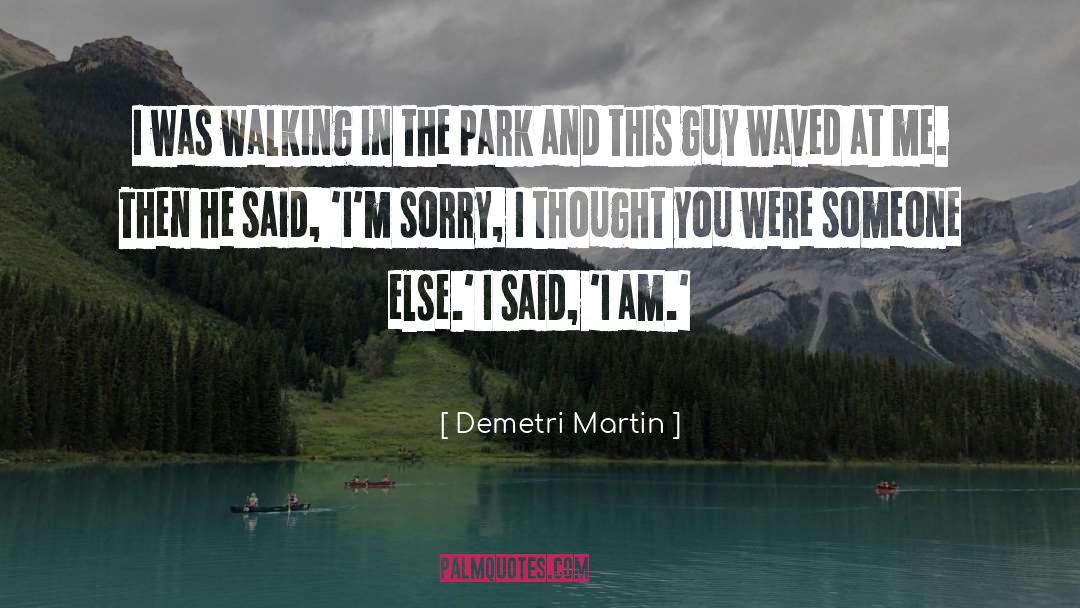 Vanalden Park quotes by Demetri Martin