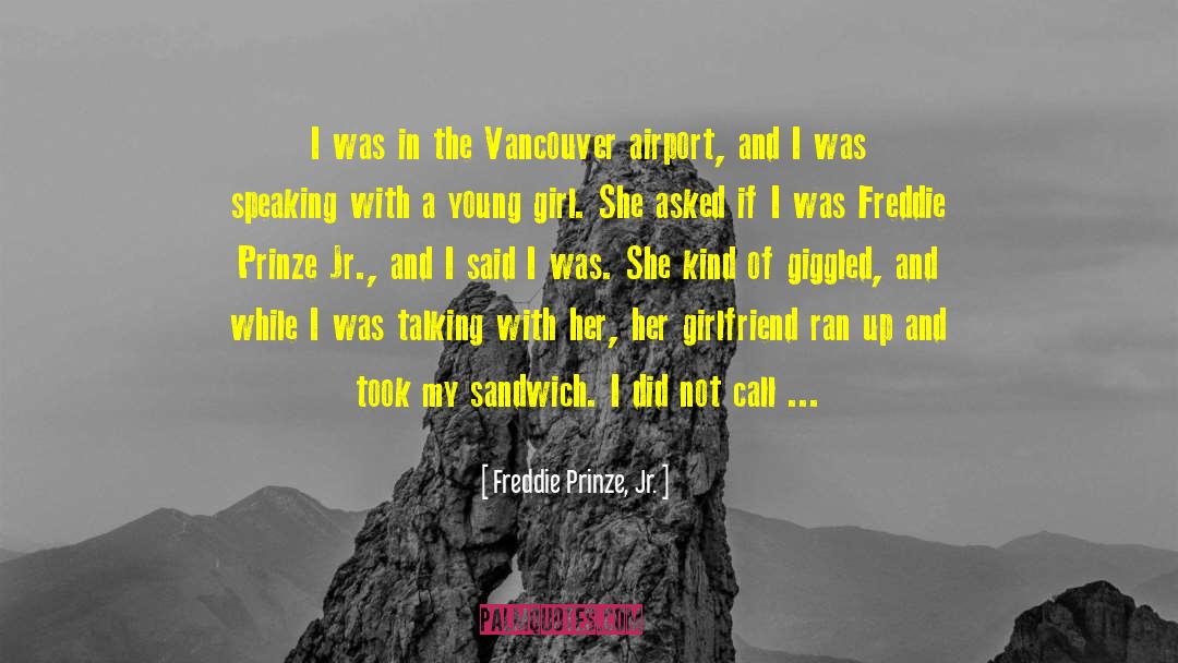 Vancouver quotes by Freddie Prinze, Jr.