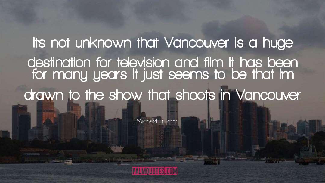 Vancouver quotes by Michael Trucco