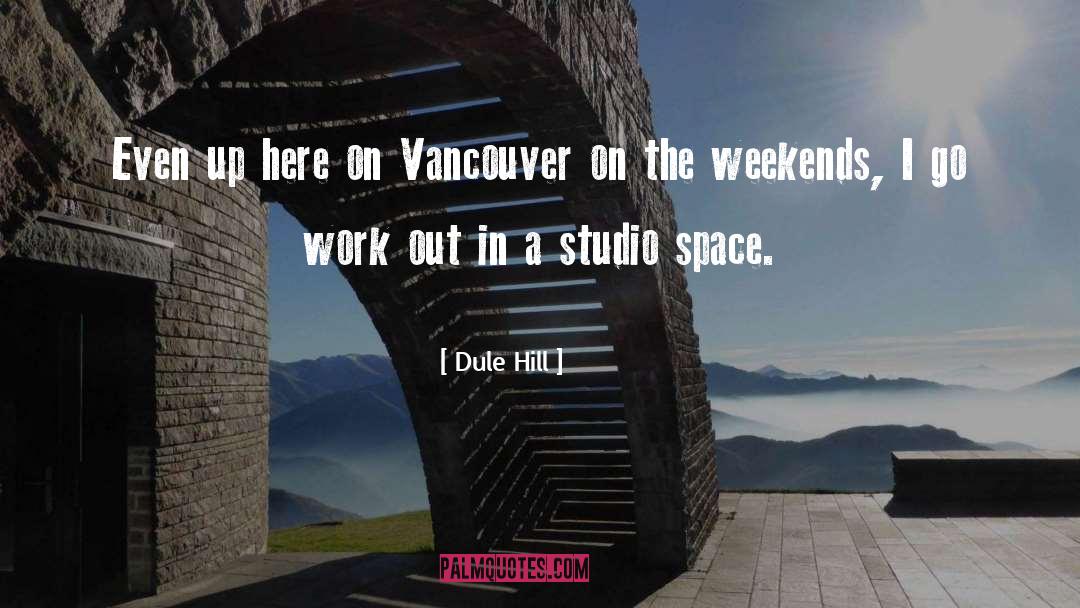 Vancouver quotes by Dule Hill