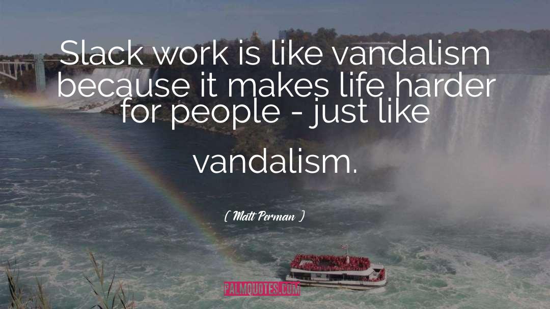 Vandalism quotes by Matt Perman