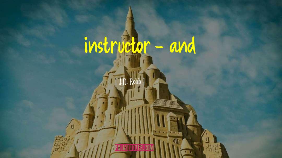 Vandelay Instructor quotes by J.D. Robb