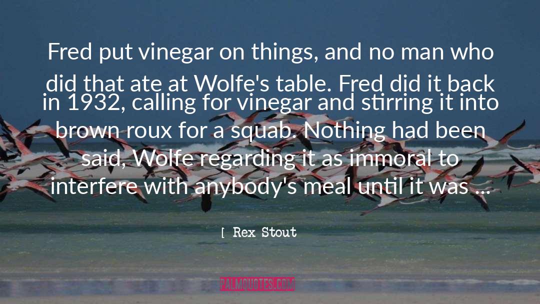 Vandelli Balsamic Vinegar quotes by Rex Stout