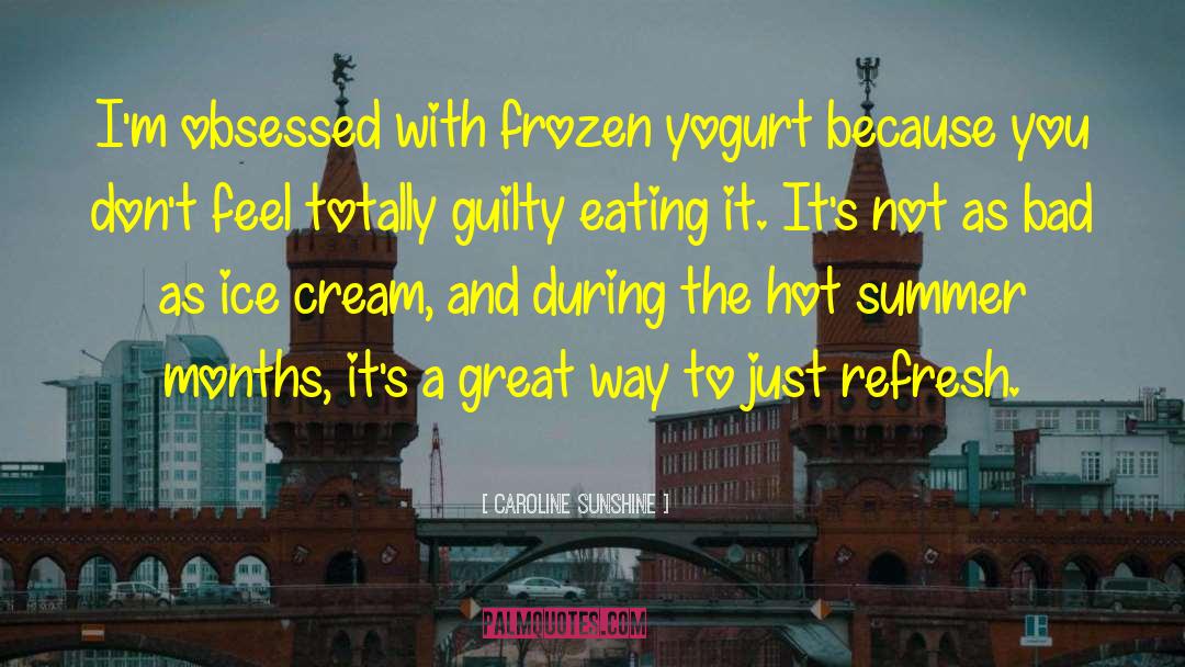 Vanilla Ice Cream quotes by Caroline Sunshine