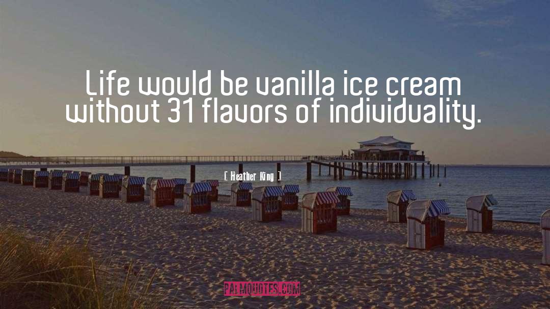 Vanilla Ice Cream quotes by Heather King