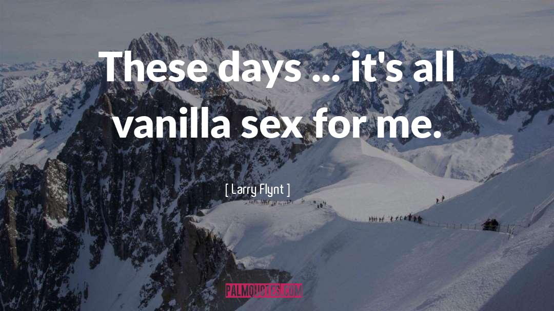 Vanilla Sex quotes by Larry Flynt