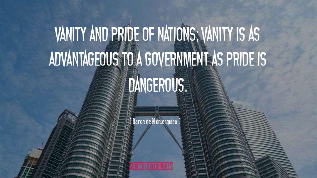 Vanity And Pride quotes by Baron De Montesquieu