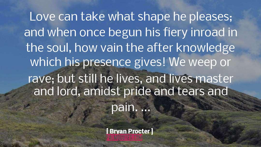 Vanity And Pride quotes by Bryan Procter