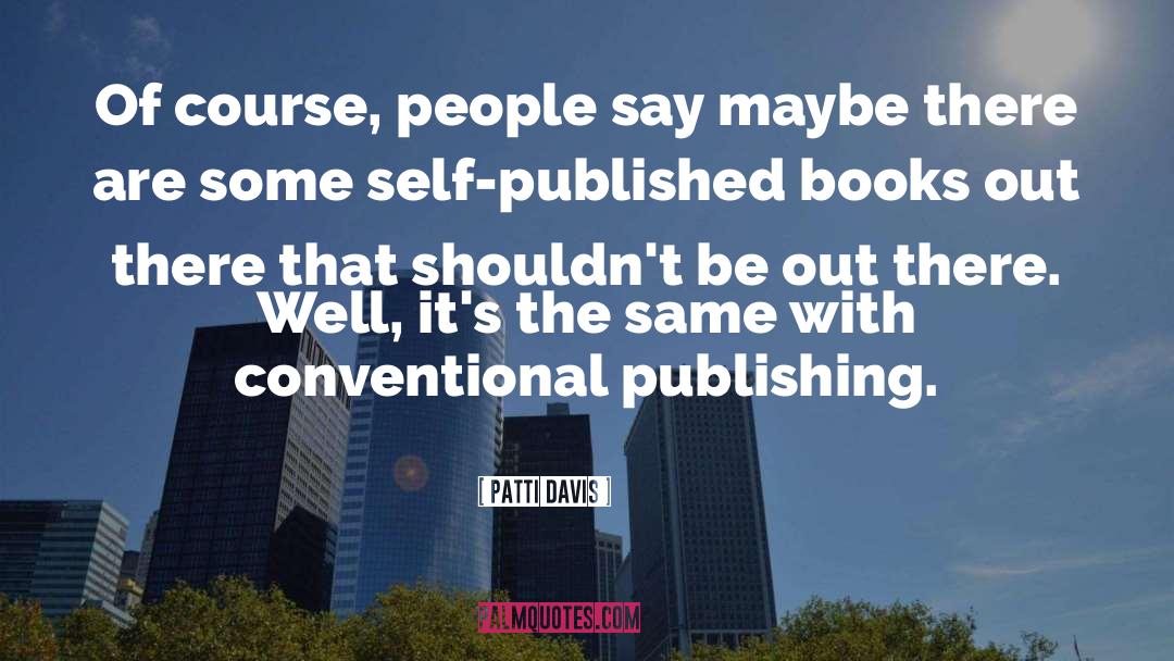 Vanity Publishing quotes by Patti Davis