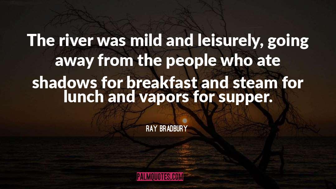Vapor quotes by Ray Bradbury