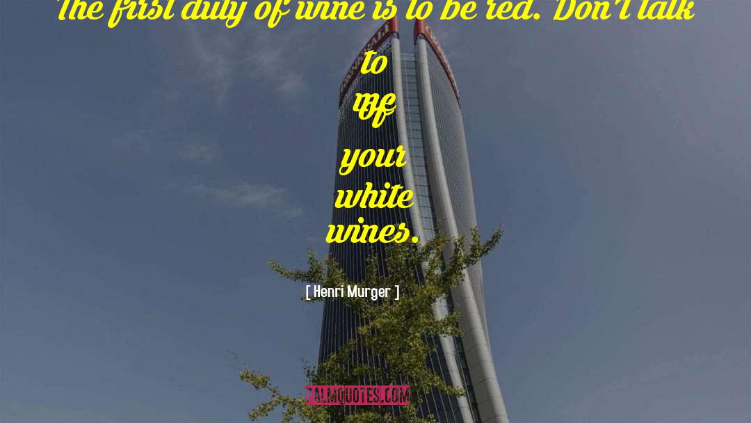 Varietal Wines quotes by Henri Murger