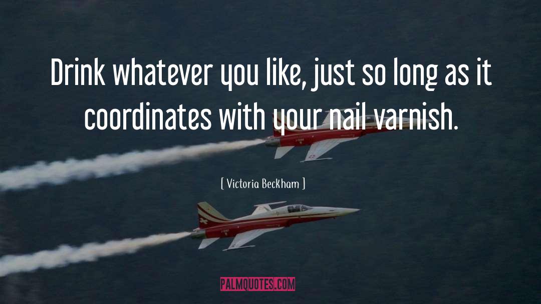 Varnish quotes by Victoria Beckham