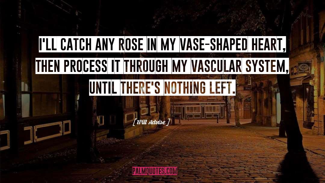 Vascular System quotes by Will Advise