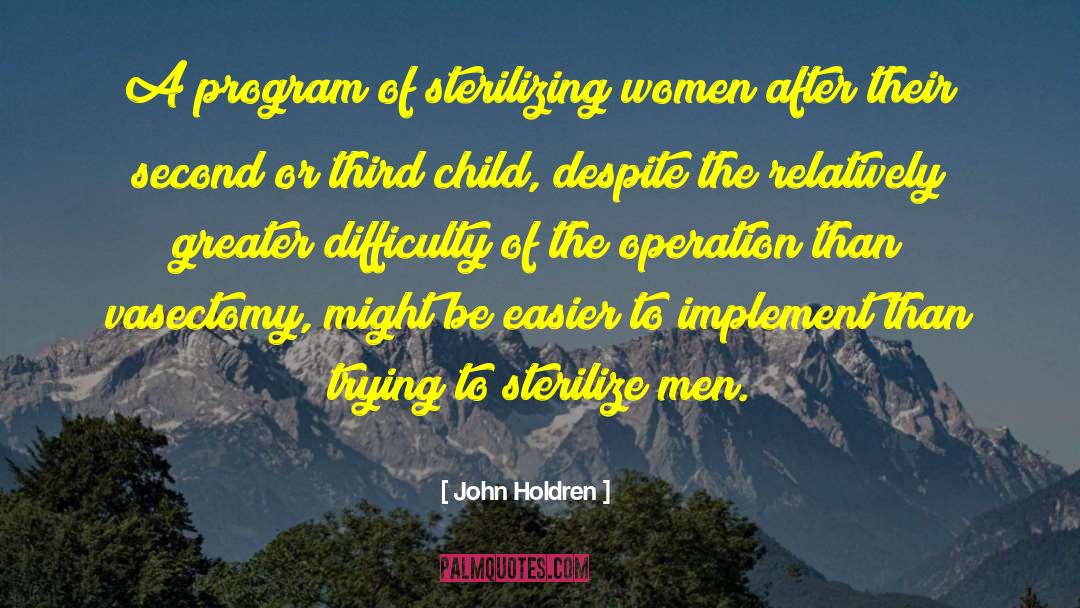 Vasectomy quotes by John Holdren