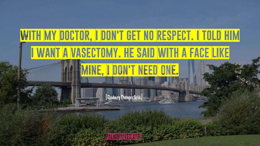 Vasectomy quotes by Rodney Dangerfield